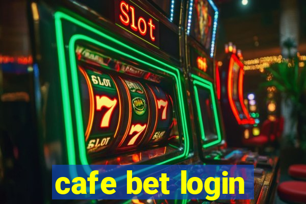 cafe bet login